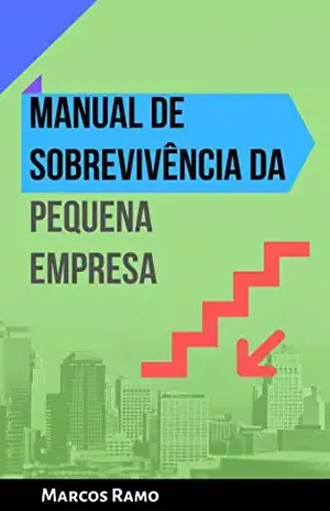 MANUAL DE SOBREVIVÊNCIA DA PEQUENA EMPRESA – Marcos Ramo