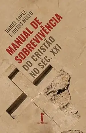 Manual de sobrevivência do cristão no séc. XXI – Julius Mello