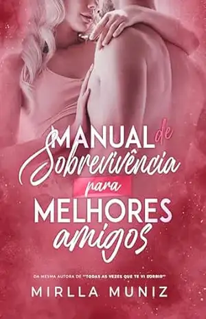 Manual de Sobrevivência Para Melhores Amigos – Mirlla Muniz