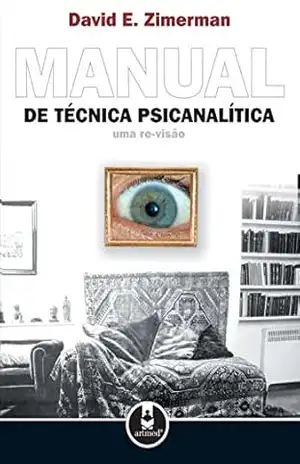 Manual de Técnica Psicanalítica: Uma re–visão – David E. Zimerman