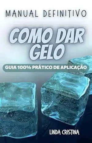 Manual Definitivo: Como dar Gelo - Linda Cristina