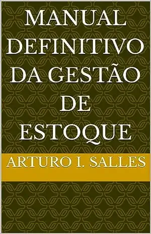 Manual Definitivo da Gestão de Estoque - Arturo I. Salles