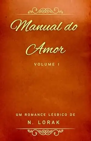 Manual do Amor: Volume I – N. LORAK
