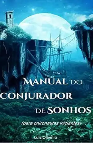 Manual do Conjurador de Sonhos: (para onironautas iniciantes) – Luiz Oliveira