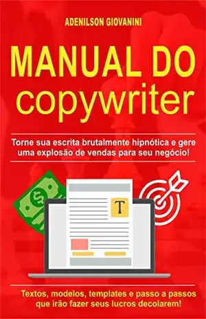 Manual do Copywriter: Torne sua escrita brutalmente hipnótica e gere uma explosão de vendas para seu negócio!: Textos, modelos, templates e passo a passos ... (Marketing digital – Professor Adenilson) - Adenilson Giovanini