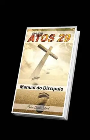 Manual do Díscipulo: Projeto Atos 29 – Leandro Brito
