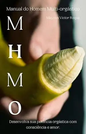 Manual do Homem Multi Orgástico - Mayron Victor  Roque