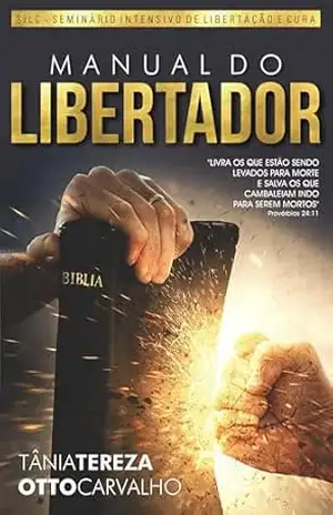 Manual do Libertador - Tânia Tereza Medeiros de Carvalho
