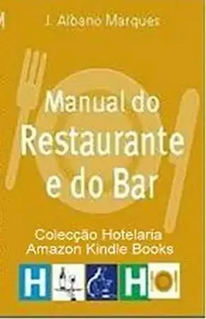 Manual do Restaurante e do Bar (Coleção Hotelaria) - J. Albano Marques