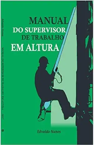 MANUAL DO SUPERVISOR DE TRABALHO EM ALTURA - EDVALDO NUNES DA SILVA FILHO