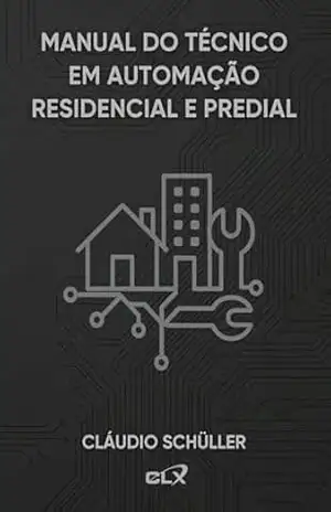 Manual do Técnico em Automação Residencial e Predial – Cláudio Schüller