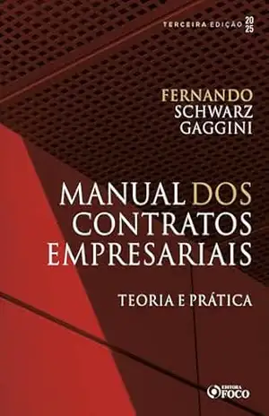 Manual dos Contratos Empresariais – 3ª Ed – 2025 – Fernando Schwarz Gaggini