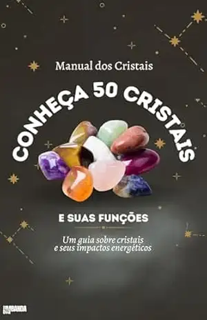 Manual dos Cristais: Conheça 50 Cristais e Suas Funções – Editora Umbanda Boa