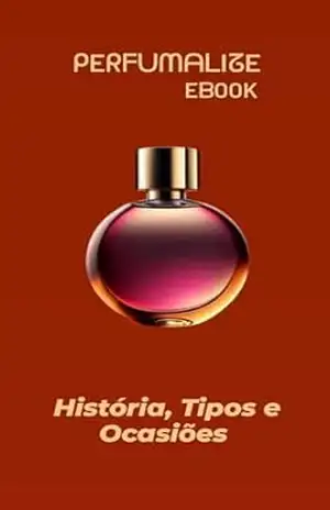 Manual dos perfumes: História, Ocasiões e Tipos – Bruno Magalhães