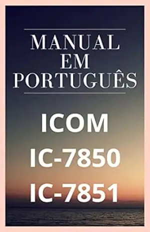 Manual em Português do Rádio ICOM IC–7850: Completo e Ilustrado – Marccos De Souza