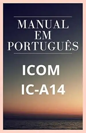 Manual em Português do Rádio ICOM IC–A14: Completo e Ilustrado – Marccos De Souza