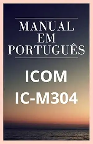 Manual em Português do Rádio ICOM IC–M304: Completo e Ilustrado – Marccos De Souza