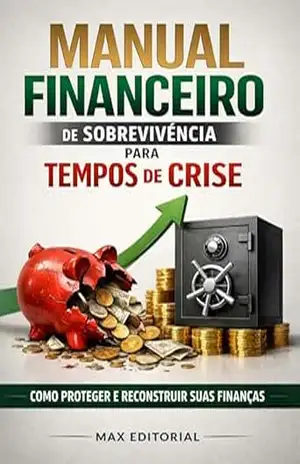 Manual Financeiro de Sobrevivência para Tempos de Crise (RIQUEZA INTELIGENTE) – MAX EDITORIAL