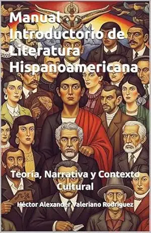 Manual Introductorio de Literatura Hispanoamericana: Teoría, Narrativa y Contexto Cultural (Teorias da Literatura e Narrativa) – Héctor Alexander Valeriano Rodríguez