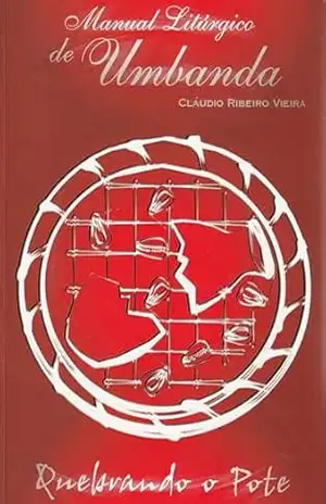 MANUAL LITÚRGICO DE UMBANDA: Quebrando o pote – Cláudio Ribeiro Vieira