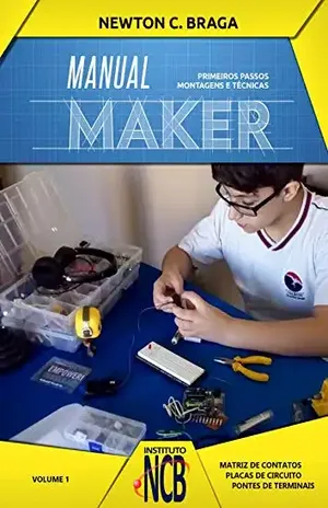 Manual Maker – Primeiros Passos: Montagens e Técnicas – Newton C. Braga