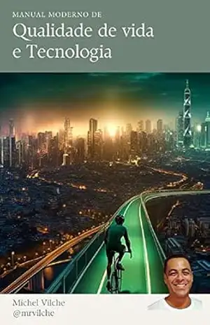 Manual moderno de qualidade de vida e tecnologia – Michel Vilche