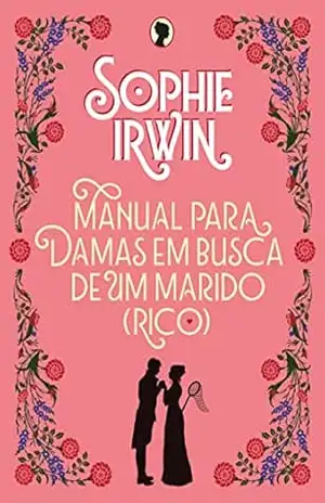 Manual para damas em busca de um marido (rico) – Sophie Irwin