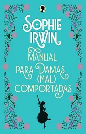 Manual para damas (mal)comportadas – Sophie Irwin