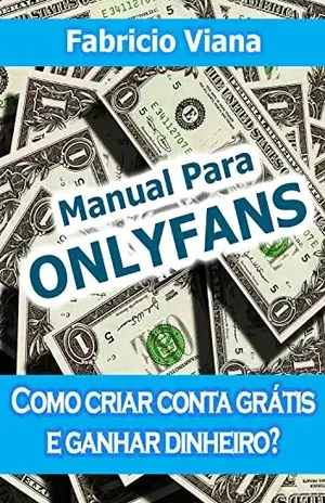 Manual para Onlyfans: Como criar conta grátis e ganhar dinheiro? - Fabrício Viana