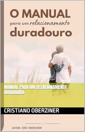 Manual para um relacionamento duradouro – Cristiano  Oberziner