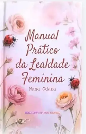 Manual Prático da Lealdade Feminina (Mater Mundi) – Nana  Odara