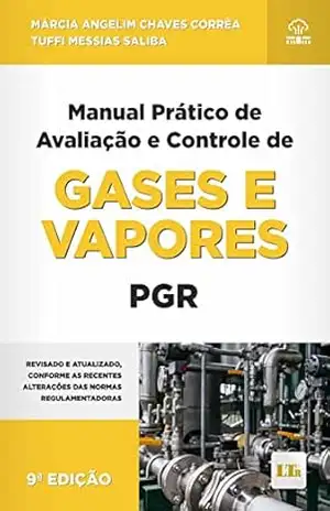 Manual Prático de Avaliação e Controle de Gases e Vapores – PGR (Programa de Gestão de Riscos Ocupacionais) – Tuffi Messias Saliba
