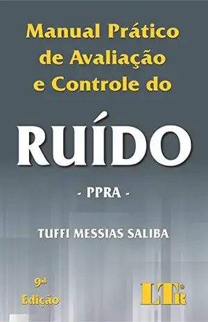Manual Prático de Avaliação e Controle do Ruído – Tuffi Messias. Saliba