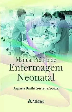 Manual Prático de Enfermagem Neonatal (eBook) – Aspásia Basile Gesteira Souza