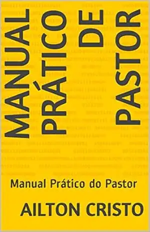 Manual Prático de Pastor: Manual Prático do Pastor (3) - Ailton Rodrigues Cristo