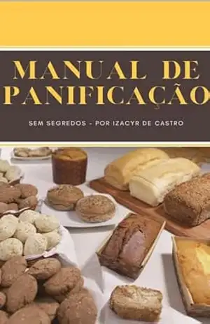 Manual Técnico de Panificação Sem Segredos Castro Falando – Izacyr De Castro