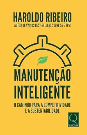 Manutenção Inteligente O Caminho para a Competitividade e Sustentabilidade – Haroldo Ribeiro