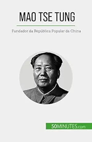 Mao Tse Tung: Fundador da República Popular da China – Renaud Juste
