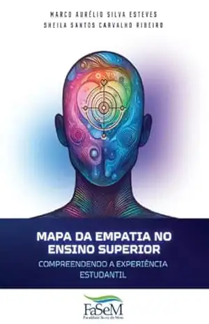 Mapa da Empatia no Ensino Superior: Compreendendo a Experiência Estudantil – Marco Aurélio  Silva Esteves