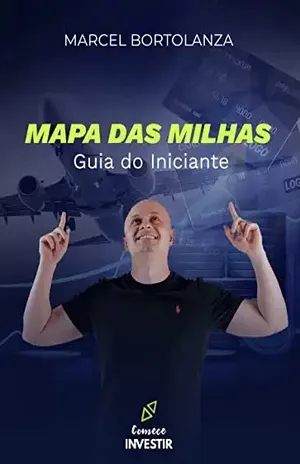 MAPA DAS MILHAS: O Guia do Iniciante! - MARCEL BORTOLANZA