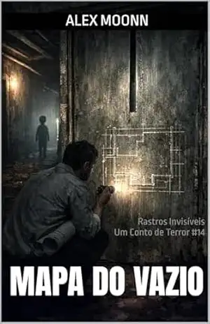 MAPA DO VAZIO: Um Conto de Terror da Série Rastros Invisíveis (Rastros Invisíveis – Contos de Terror) - Alex Moonn