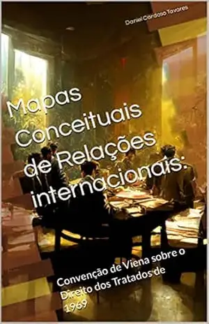 Mapas Conceituais de Relações Internacionais:: Convenção de Viena sobre o Direito dos Tratados de 1969 – Daniel Cardoso Tavares