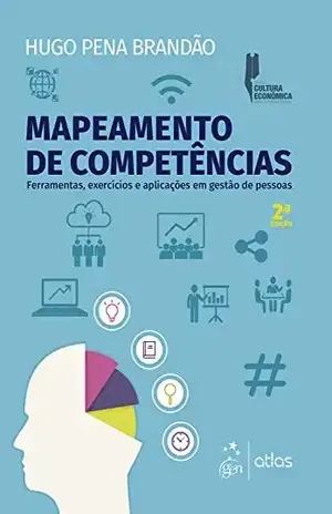 Mapeamento de Competências: Ferramentas, exercícios e aplicações em gestão de pessoas – Hugo Pena Brandão
