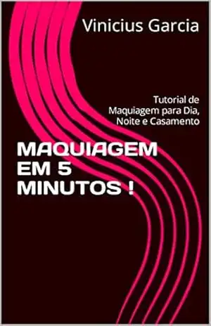 MAQUIAGEM EM 5 MINUTOS !: Tutorial de Maquiagem para Dia, Noite e Casamento - Vinicius Garcia
