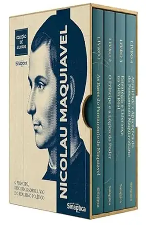 Maquiavel Descomplicado – 4 Livros – Guia prático de estratégia e liderança para iniciantes: Comportamento humano e tomada de decisão – Manual claro de poder, influência e leitura da realidade – Sináptica