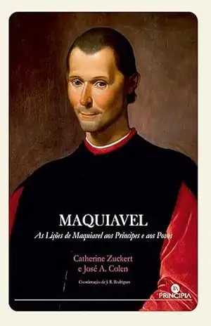 Maquiavel, O Príncipe Popular – Catherine Zuckert José Colen