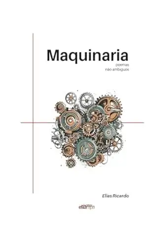 MAQUINARIA: Poemas não ambíguos – ELIAS RICARDO