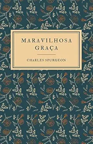 Maravilhosa Graça - C. H. Spurgeon