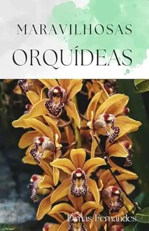 MARAVILHOSAS ORQUÍDEAS – DIMAS FERNANDES