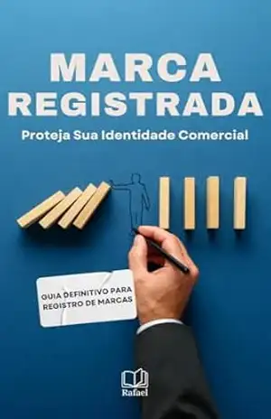 Marca Registrada – Proteja Sua Identidade Comercial: Guia Definitivo para Registro de Marcas - Rafael Bond